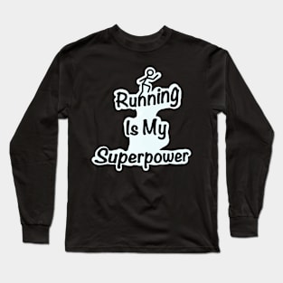 Running is my superpower Long Sleeve T-Shirt